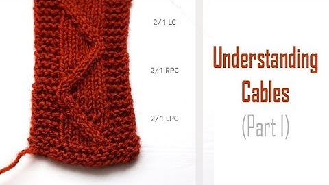 Knitting Lesson: Understanding CABLES | How to Read Cable Abbreviations like 2/1 LPC & 1/1 RC