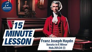 15 Minute Piano Lesson: Haydn's Sonata in E Minor Hob.XVI:34 (I)