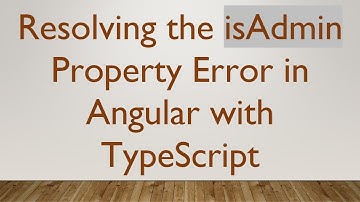 Resolving the isAdmin Property Error in Angular with TypeScript