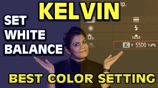 Set White Balance : KELVIN Explained inDepth | How to Set Right Color Temperature in DSLR | HINDI