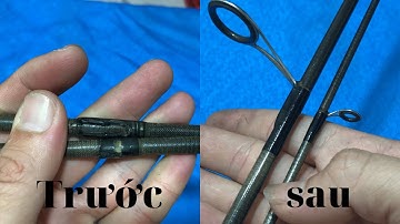 Cách Sửa Cần Câu Hỏng Thành Hàng Xịn Dùng Tốt