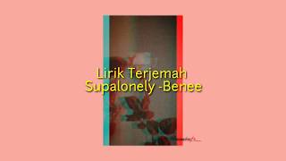 Lirik Terjemah Supalonely -Benee