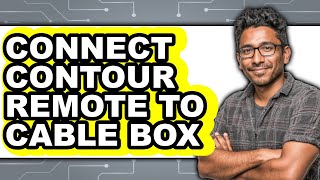 How to Connect Contour Remote to Cable Box 2025 - Easy Guide