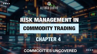 Risk Management In Commodity Trading | Commodities Uncovered | Chapter 04 | Alfonso Cahero