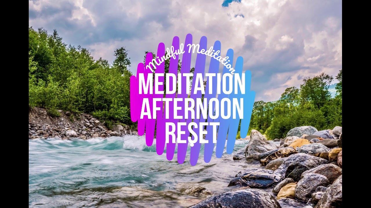 MINDFUL MEDITATION AFTERNOON RESET - YouTube