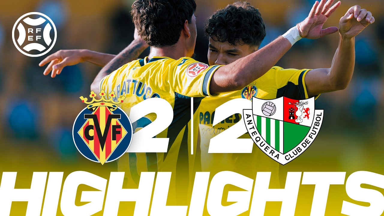 HIGHLIGHTS | VILLARREAL B 2-2 ANTEQUERA CF