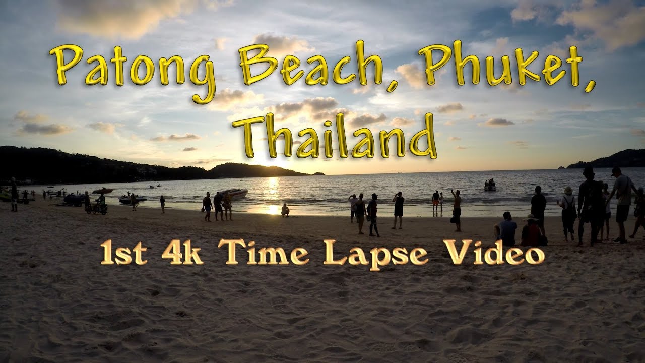 1st 4k Time Lapse Patong Beach, Phuket, Thailand