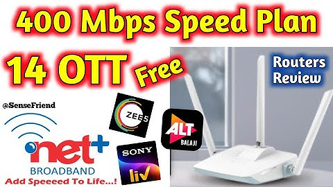 NETPLUS Broadband providing 400 Mbps Speed Plan + 14 OTT Subscription | WiFi Routers Review