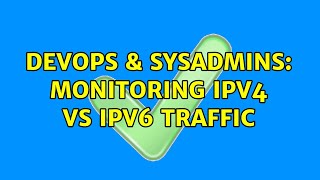 DevOps & SysAdmins: Monitoring IPv4 vs IPv6 Traffic (2 Solutions!!) Profile