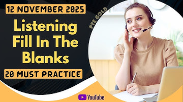 PTE Listening Fill in the Blanks - NOVEMBER 2025 - MUST PRACTICE