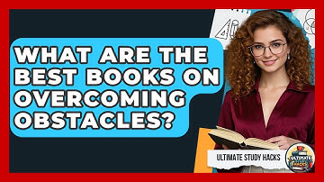 What Are The Best Books On Overcoming Obstacles? - Ultimate Study Hacks