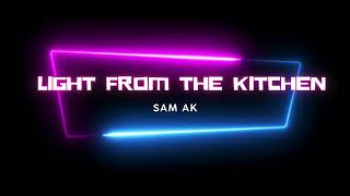 Sam Ak - Light From The Kitchen