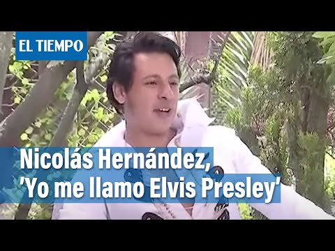 Nicolás Hernández, ’Yo me llamo Elvis Presley’ | El Tiempo