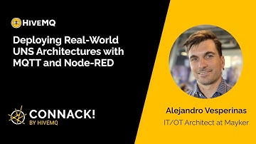 Deploying Real World UNS Architectures with MQTT and Node RED - Mayker