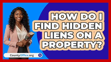 How Do I Find Hidden Liens On A Property? - CountyOffice.org