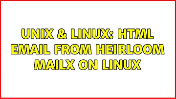Unix & Linux: HTML email from heirloom mailx on linux (2 Solutions!!)