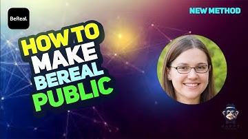 How to Make Your BeReal Public 2025 : A Step-by-Step Guide 2025 [New Method]