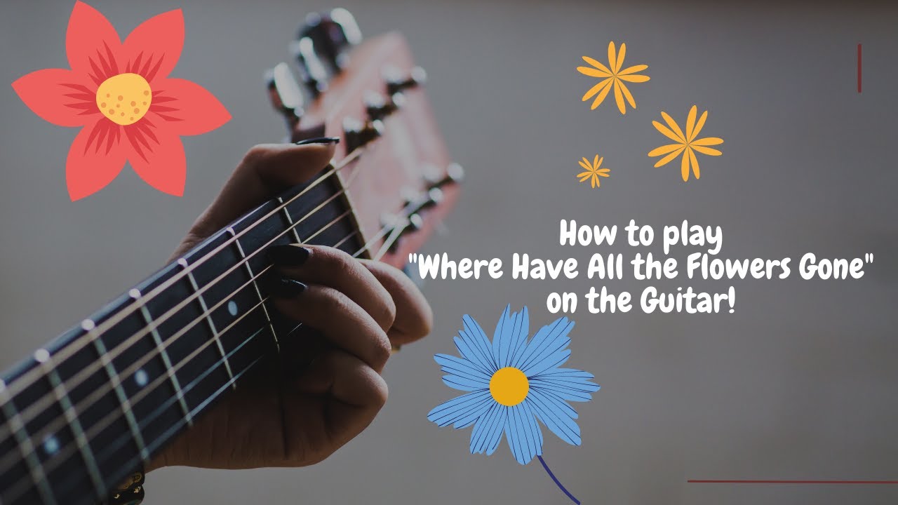 EASY STRUM "WHERE HAVE ALL THE FLOWERS GONE" GUITAR TUTORIAL YouTube