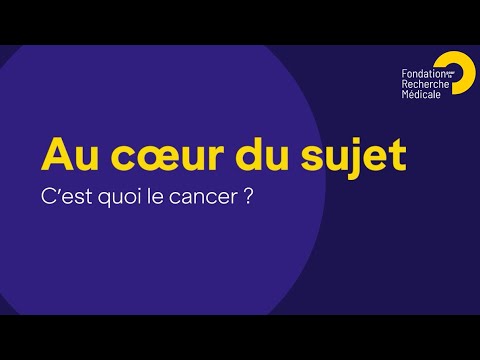 Vidéo C'est quoi le cancer ? Au cœur du sujet avec la FRM
