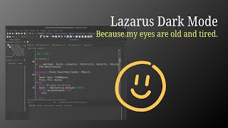 My Lazarus Dark Theme No More Retinal Damage Object Pascal