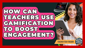 How Can Teachers Use Gamification To Boost Engagement? - Teacher Tech Toolbox