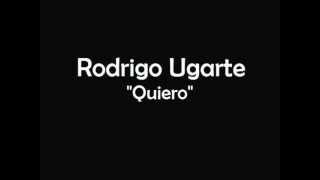 Rodrigo Ugarte - Quiero