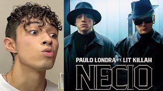 REACCIÓN a Paulo Londra - Necio (feat. LIT killah) [Official Video]
