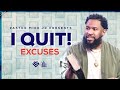 I Quit // I Quit Excuses // Pastor Mike McClure Jr.