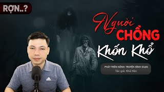 Truyện Ma: Người Chồng Khốn Khổ - Chuyện Ma Làng Quê Về Nhập Hồn Đòi Mạng | Truyện Đình Soạn