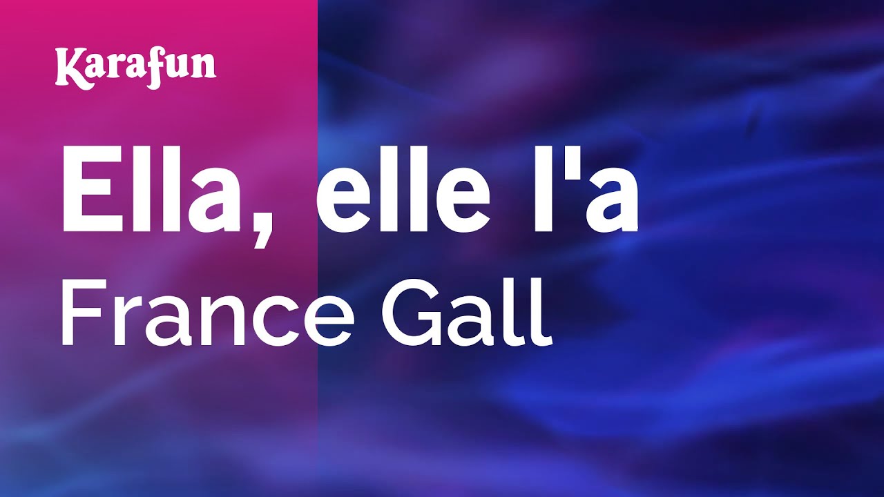 Ella, elle l'a - France Gall | Karaoke Version | KaraFun Ella, elle l'a - France Gall | Karaoke Version | KaraFun