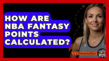 How Are NBA Fantasy Points Calculated? - The Basketball Xpert