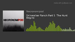 Skinwalker Ranch Part 1: The Hunt Begins