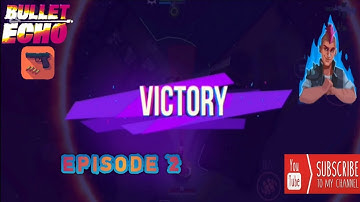 Back 2 Back wins - Bullet Echo gameplay episode 02