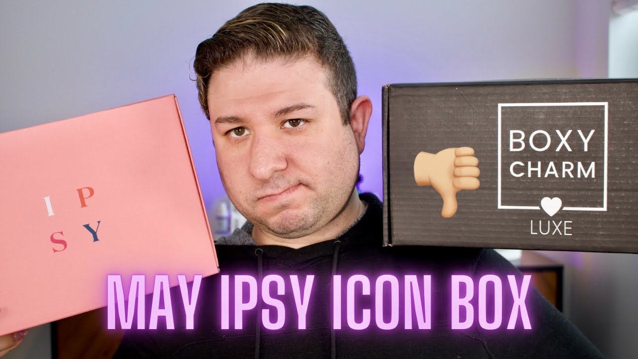 IPSY ICON BOX MAY 2023 UNBOXING! FIRST BOXYLUXE AND IPSY X MERGED BOX