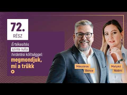 Értékesítés szinte nulla hirdetési költséggel: megmondjuk, mi a trükk | Marketing MSc 72.