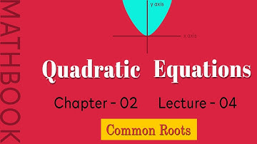 Common Roots Quadratic Equation | IIT JEE Maths | Class 11 Maths | Mathbook | Nitin Gurbani