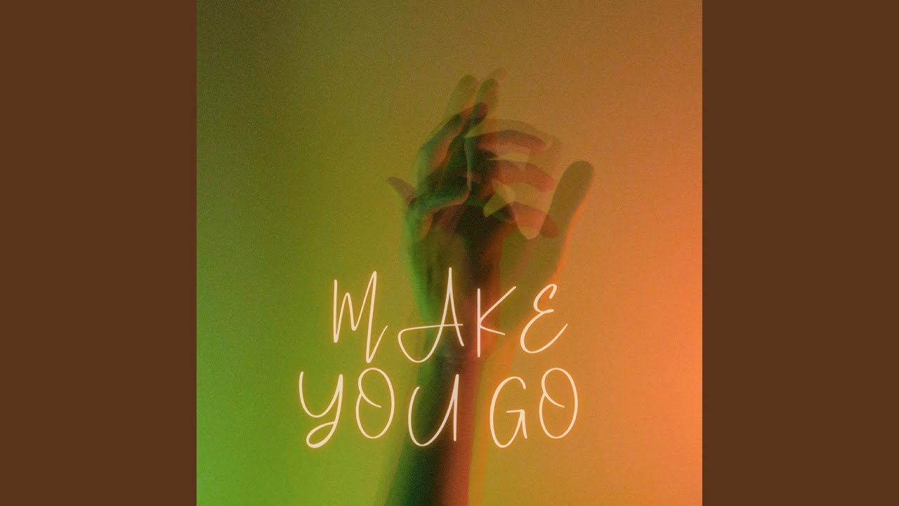 Watch Make You Go on YouTube Watch Make You Go on YouTube