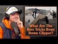 What are the best tricks done down clipper