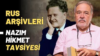 Rus Arşivleri Nazım Hikmet Tavsiyesi