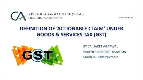 DEFINITION OF ACTIONABLE CLAIM UNDER GST