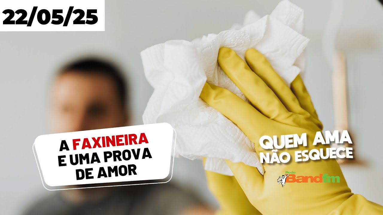 A FAXINEIRA E UMA PROVA DE AMOR - EMERSON | QUEM AMA NÃO ESQUECE 22/05/2025 