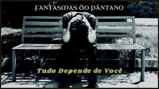 Fantasmas do Pântano - Tudo Depende de Você (Official Music Video)