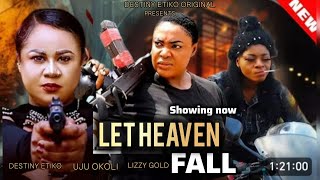 LET HEAVEN FALL - 2026 LATEST NIGERIAN MOVIE REVIEW, LIZZY GOLD DESTINY ETIKO UJU OKOLI 