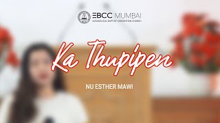Video thumbnail of "Ka Thupipen - Nu Esther Mawi | EBCC Mumbai"