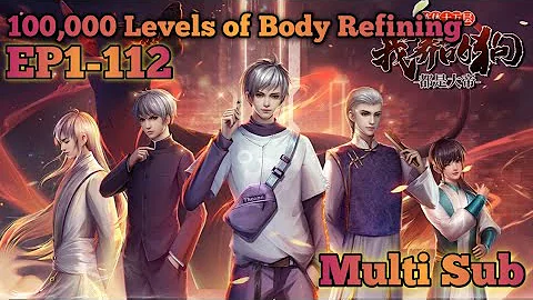 100,000 Levels of Body Refining EP 1-112 MULTI SUB 1080P - DayDayNews