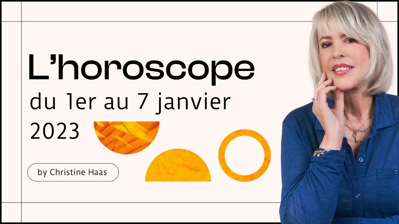 Horoscope de Christine Haas 1er au 7 janvier 23 - YouTube