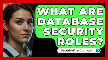 What Are Database Security Roles? - SecurityFirstCorp.com
