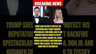BREAKING BBC Subpoenas Ivanka Don Jr and Kushner in Trump s 10B Suit Accountability