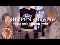 ENHYPEN Bite Me Vocals Only English Lyrics 