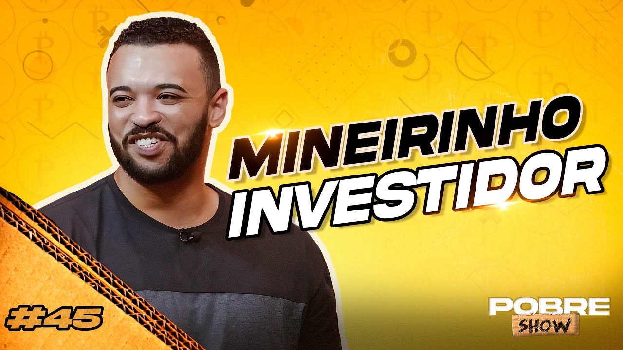 MINEIRINHO INVESTIDOR - Pobre Show #45
